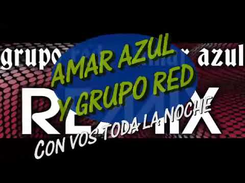 Amar Azul & Grupo Red - Con vos toda la noche [Remix] (Hq)