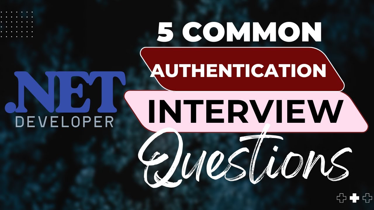 5 Common .NET Developer Authentication Interview Questions