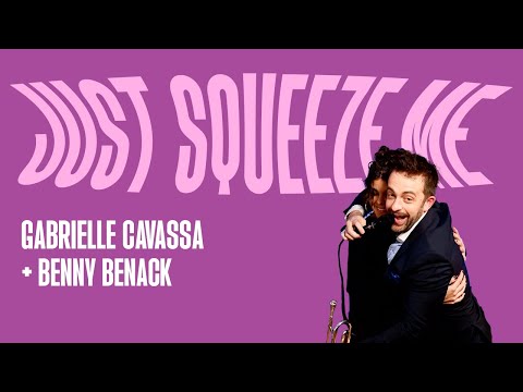 Just Squeeze Me (But Please Don't Tease Me) w/ Gabrielle Cavassa & BB3