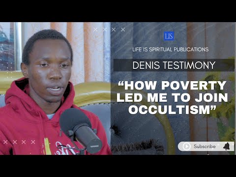 LIFE IS SPIRITUAL PRESENTS:  REAL LIFE TESTIMONY - "HOW POVERTY LED ME TO JOIN OCCULTISM"