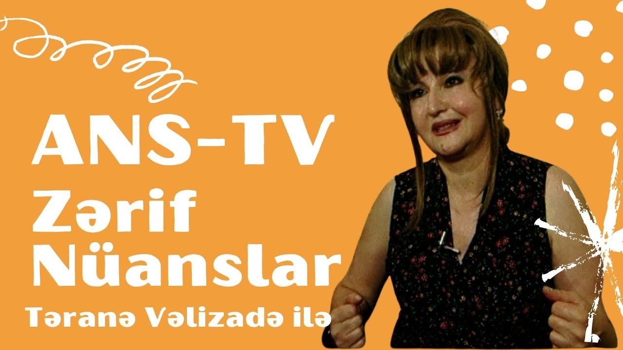 "ZƏRİF NÜANSLAR" : -Təranə Vəlizadə