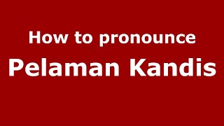 How to pronounce Pelaman Kandis