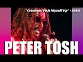 Peter Tosh • “Creation/Pick Myself Up” • 1983 [Reelin' In The Years Archive]