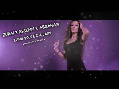 BURAI X ESSEMM X ÁBRAHÁM - KAMU VOLT EZ A LÁNY (DropJaxx Remix)