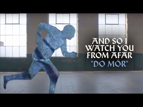 And So I Watch You From Afar - Do Mór - Official Video