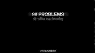 99 Problems - DJ Nuñez Trap Remix