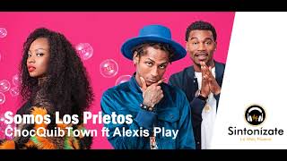 ChocQuibTown - SOMOS LOS PRIETOS - Alexis Play (Audio Oficial) [Sintonizate Lo Mas Nuevo]