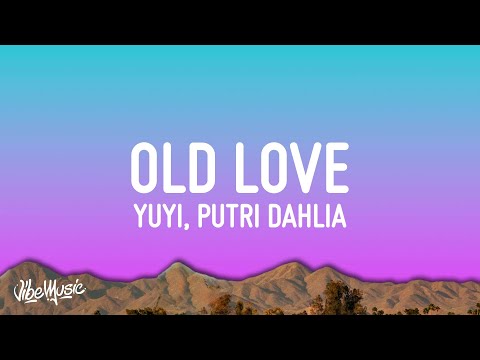 Yuji & Putri Dahlia - Old Love (Lyrics)