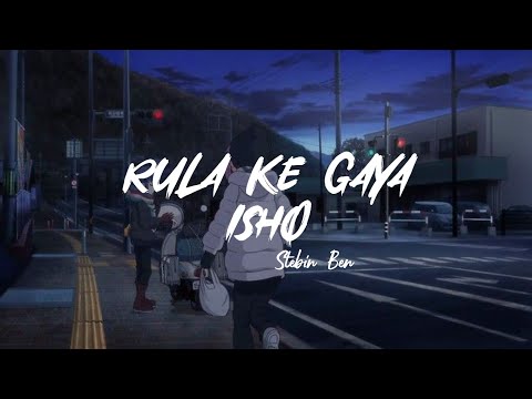 Rula Ke Gaya Ishq | Stebin Ben | Hindi Lyrics Video | Obhyantar