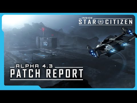 Inside Star Citizen | Alpha 4.3 Patch Report