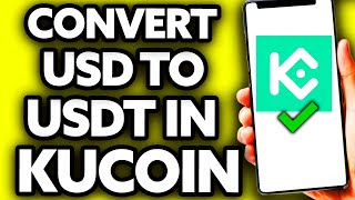 How To Convert USD to USDT In Kucoin [EASY!]