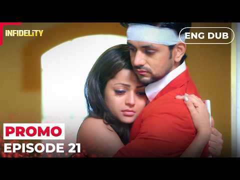 His Final Ultimatum | Infidelity【PREVIEW 】Episode 21 | Indian drama English dubbed #EP21