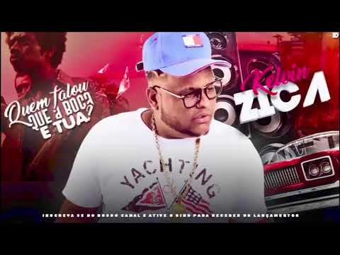Kelvin Zika   Quem Falou Que A Boca É Tua