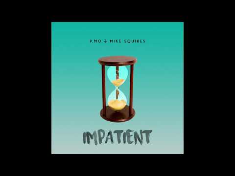 P.MO - Impatient (Prod. By Mike Squires)