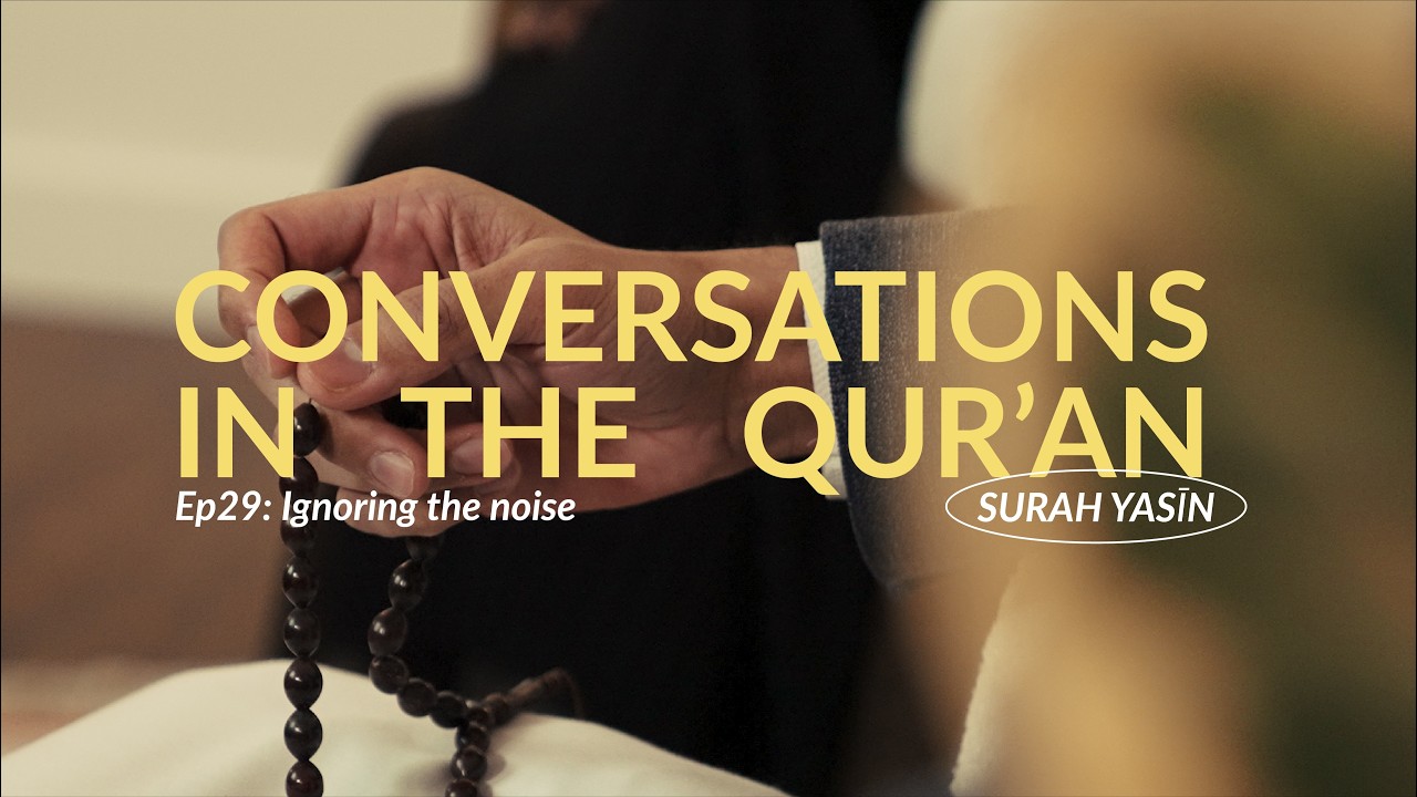 Episode 29: Conversations in the Qur'an - Tafsir of Surah Yasin | Islamic Relief UK
