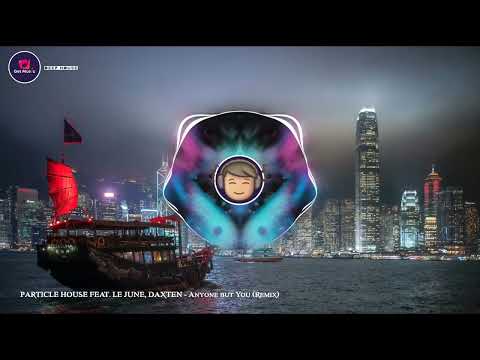 PARTICLE HOUSE FEAT. LE JUNE, DAXTEN - Anyone but You (Daxten Remix) | Deep House