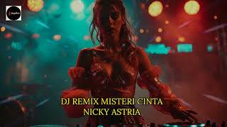 Download lagu DJ REMIX MISTERI CINTA NICKY ASTRIA mp3