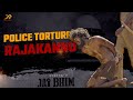 Jai Bhim Police Tortures Rajakannu Surya Lijomol Jose TJ Gnanavel 2D Entertainment