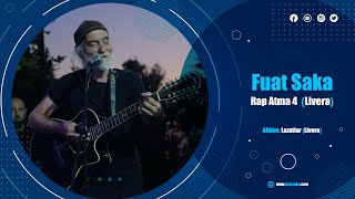 Fuat Saka  Rap Atma 4 Livera