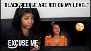 &quot;BlAcK pEoPlE aRe UgLy&quot; DISRESPECTFUL Black Girl BELIEVES She&#39;s WHITE!? | Thee Mademoiselle ♔