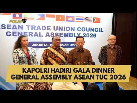 KAPOLRI HADIRI GALA DINNER GENERAL ASSEMBLY ASEAN TUC 2026
