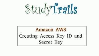 Create AWS Access Key ID and Secret Key