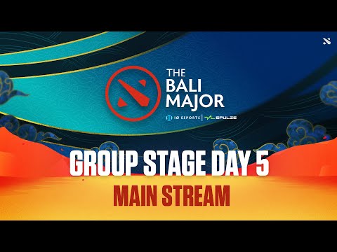 [ENG] Bali Major Group Stage Day 5 - Main Stream