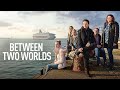 Between Two Worlds - Official Trailer