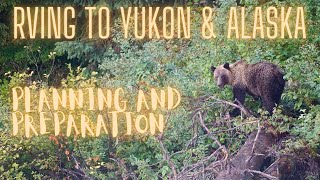 RVing to Alaska & Yukon Ep. 1 - Planning and Preparation (Keys to a Successful Journey)