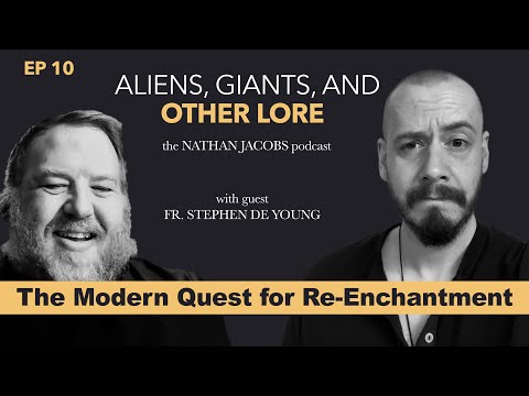 Aliens, Giants, & Other Lore | Fr. Stephen De Young | Episode 10