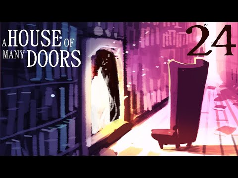 SB Plays A House Of Many Doors 24 - Connected
