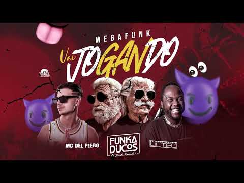 VAI JOGANDO - FUNKADUCOS FEAT. MC DEL PIERO E DJ LIL TEC