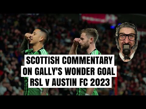 Scottish Commentary on The Jon Gallagher Wonder Goal. RSL v Austin FC. Allaster McKallaster. MLS