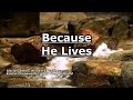 Because He Lives - Kristin Chenoweth - Lyrics