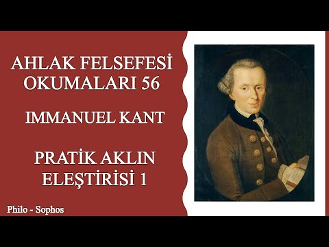 Ahlak Felsefesi Okumaları 56:Immanuel Kant - Pratik Aklın Eleştirisi 1