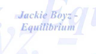 Jackie Boyz- Equilibrium