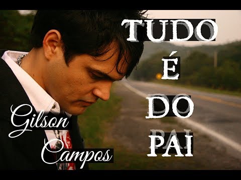 Tudo é do Pai | Gilson Campos (Clipe Oficial)