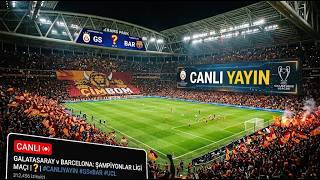 🔴 CANLI YAYIN | Galatasaray - Barcelona | Şampiyonlar Ligi Dev Maç Heyecanı