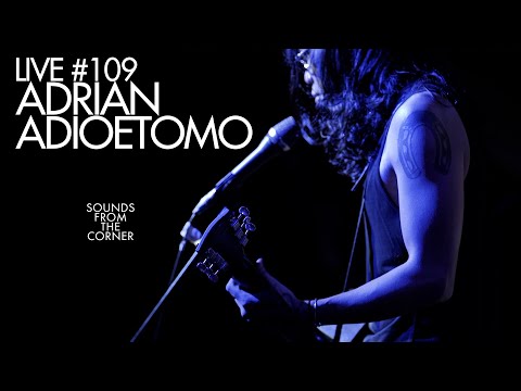 Sounds From The Corner : Live #109 Adrian Adioetomo