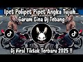 GARAM CINA DJ TEBANG IPET POLIPET PIPET ANGKA 7 DJ TIKTOK TERBARU 2025