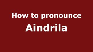 How to pronounce Aindrila
