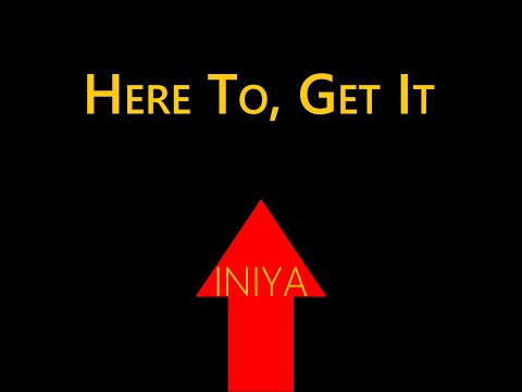 INIYA - Here To, Get It