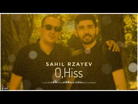 O Hiss - Sahil Rzayev 2021