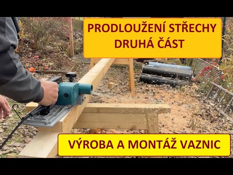 Prodloužení střechy boudy, výroba a montáž vaznic, postup naměření, vyřezání, ohoblování a montáž.