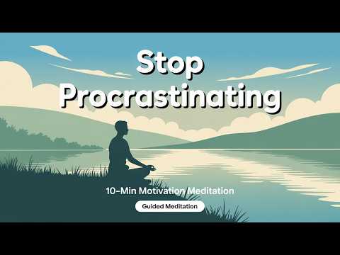 10-Minute Procrastination Cure | Motivation Guided Meditation for Overwhelming Tasks