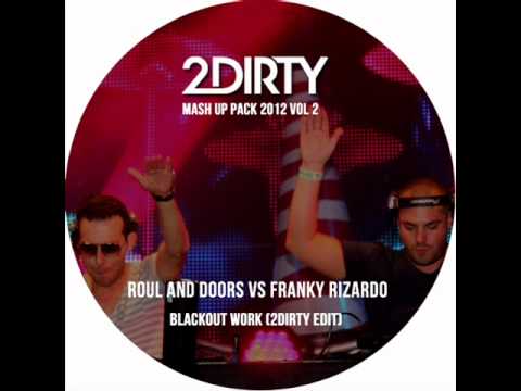 Franky Rizardo ft. Roul & Doors VS Masters At Work - Blackout Work (2Dirty Edit)