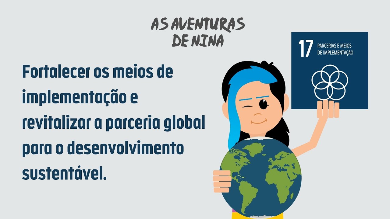 Entendendo o ODS 17! | As Aventuras de Nina