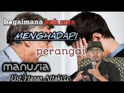 Belajar sabar menghadapi perangai manusia-Ust.Hanan Attaki,Lc