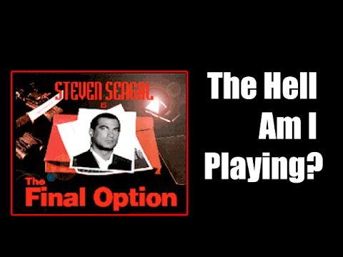 The Hell Am I Playing – Steven Seagal is The Final Option – GreenGimmick Gaming