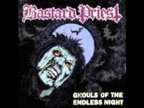 Bastard Priest - Ghouls Of The Endless Night ( FULL ) 2011